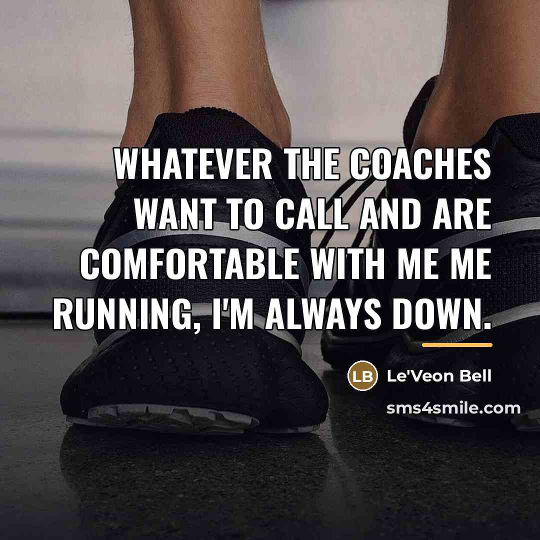 “Whatever the coaches want to call and are comfortable with…” quote by Le'Veon Bell