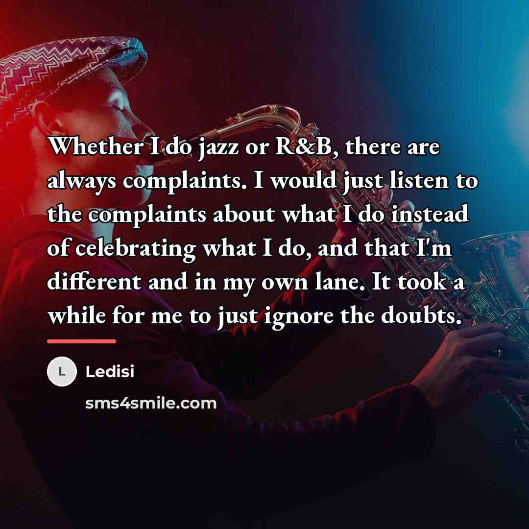 “Whether I do jazz or R&B, there are always complaints.…” quote by Ledisi