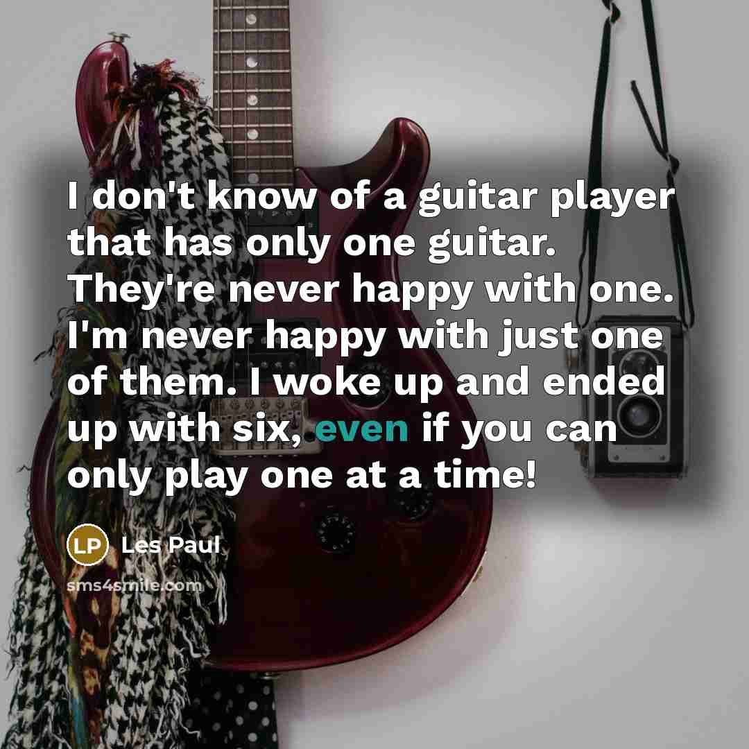 “I don't know of a guitar player that has only…” quote by Les Paul
