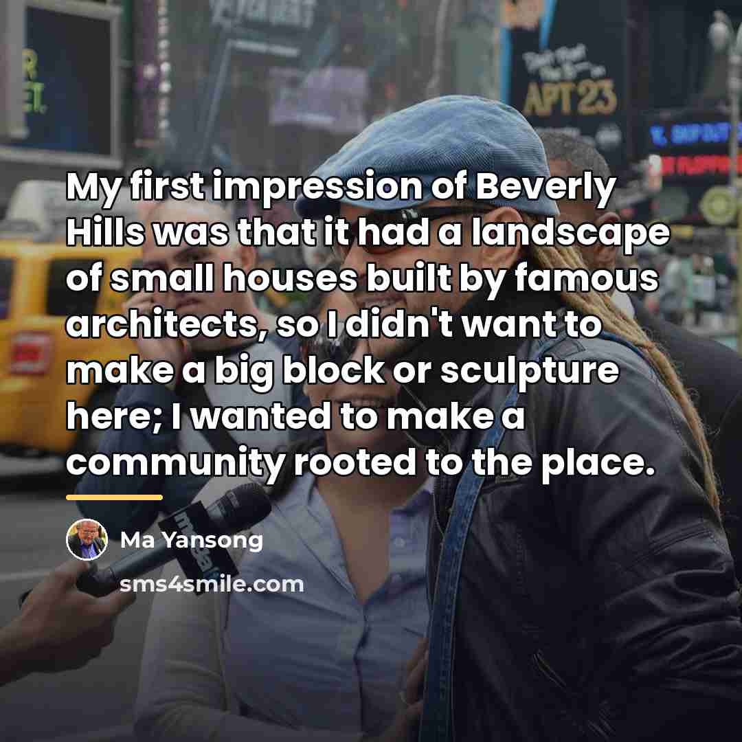 “My first impression of Beverly Hills was that it had…” quote by Ma Yansong