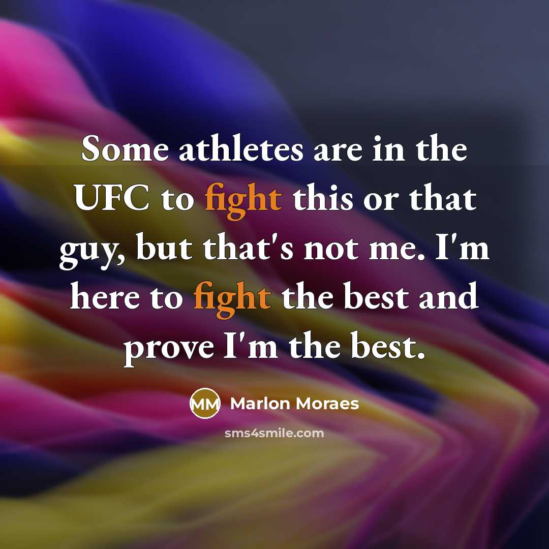 “Some athletes are in the UFC to fight this or…” quote by Marlon Moraes
