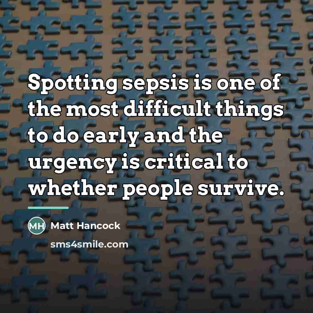 “Spotting sepsis is one of the most difficult things to…” quote by Matt Hancock