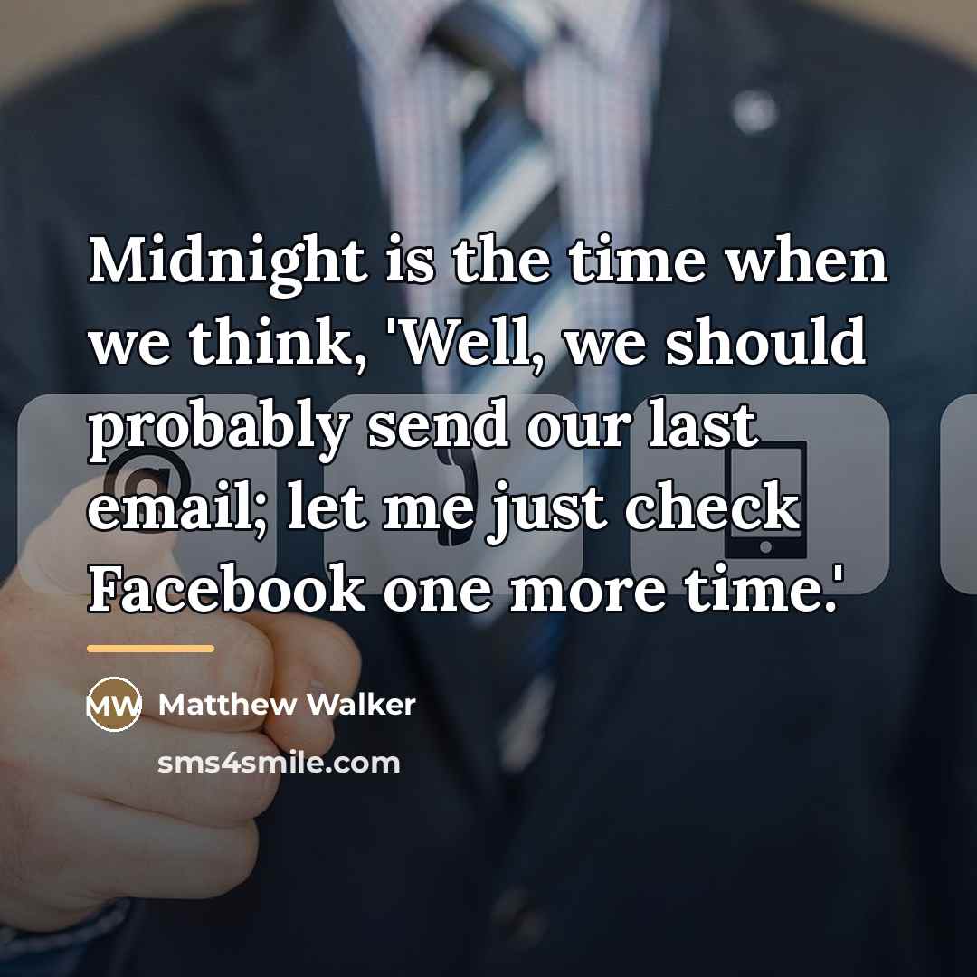 “Midnight is the time when we think, 'Well, we should…” quote by Matthew Walker