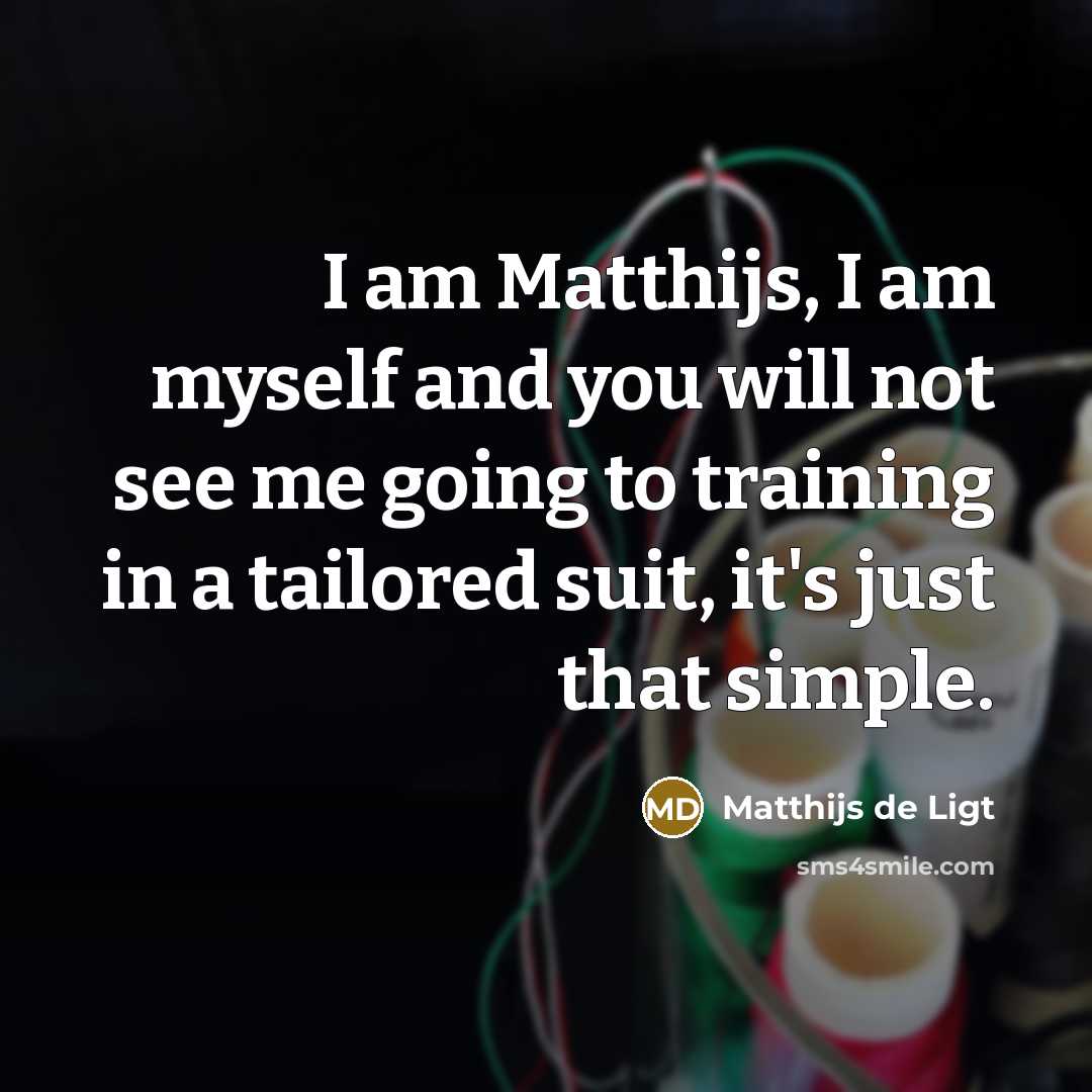 “I am Matthijs, I am myself and you will not…” quote by Matthijs de Ligt