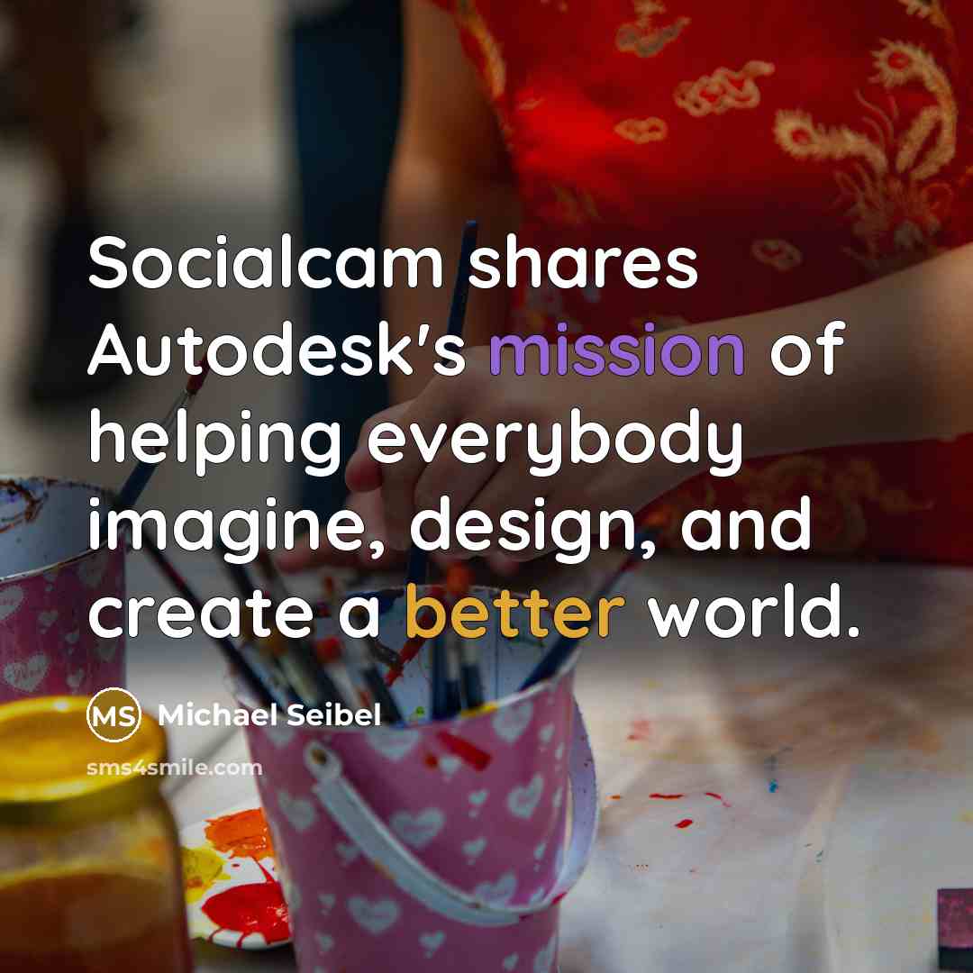 “Socialcam shares Autodesk's mission of helping everybody imagine, design, and…” quote by Michael Seibel