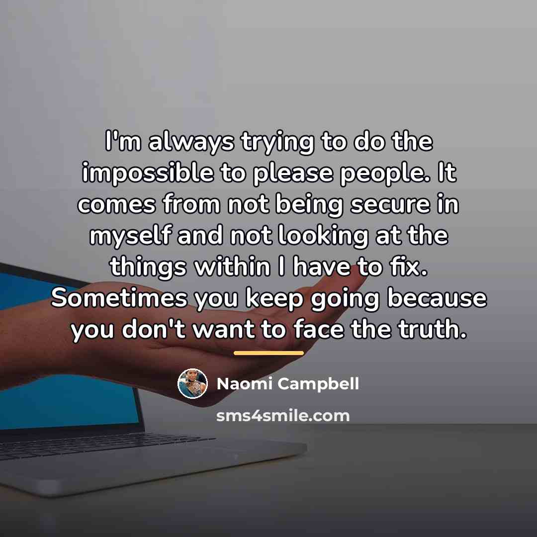“I'm always trying to do the impossible to please people.…” quote by Naomi Campbell