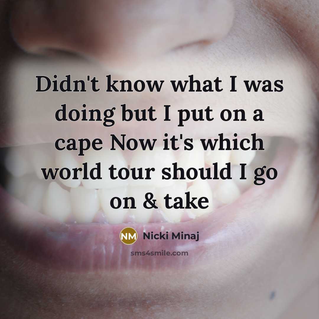 “Didn't know what I was doing but I put on…” quote by Nicki Minaj