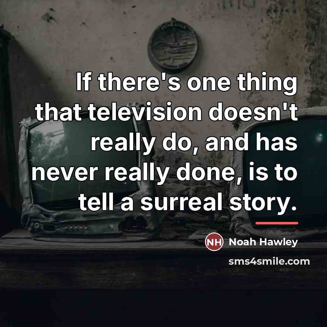 “If there's one thing that television doesn't really do, and…” quote by Noah Hawley