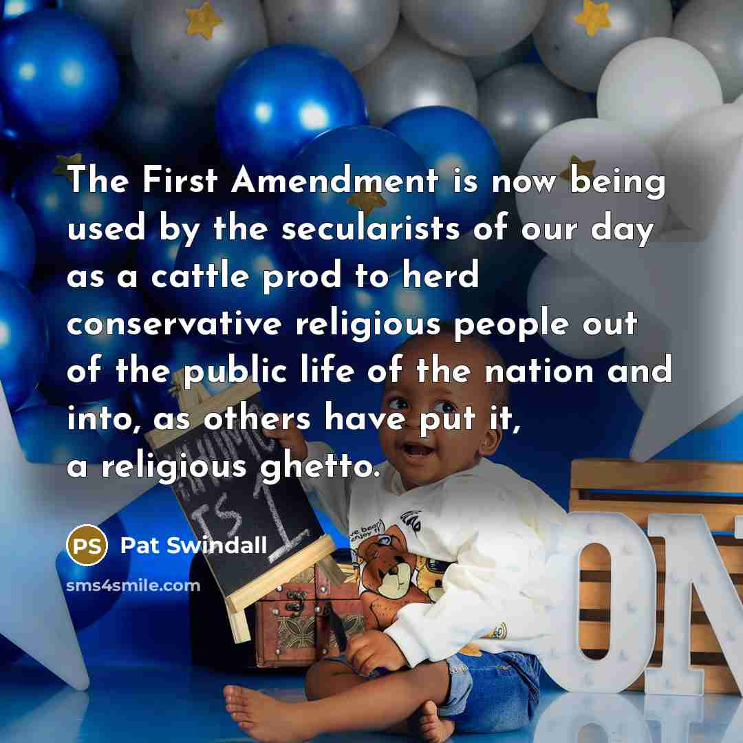“The First Amendment is now being used by the secularists…” quote by Pat Swindall