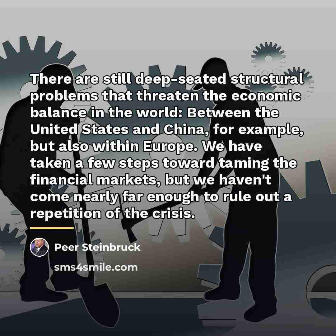 “There are still deep-seated structural problems that threaten the economic…” quote by Peer Steinbruck