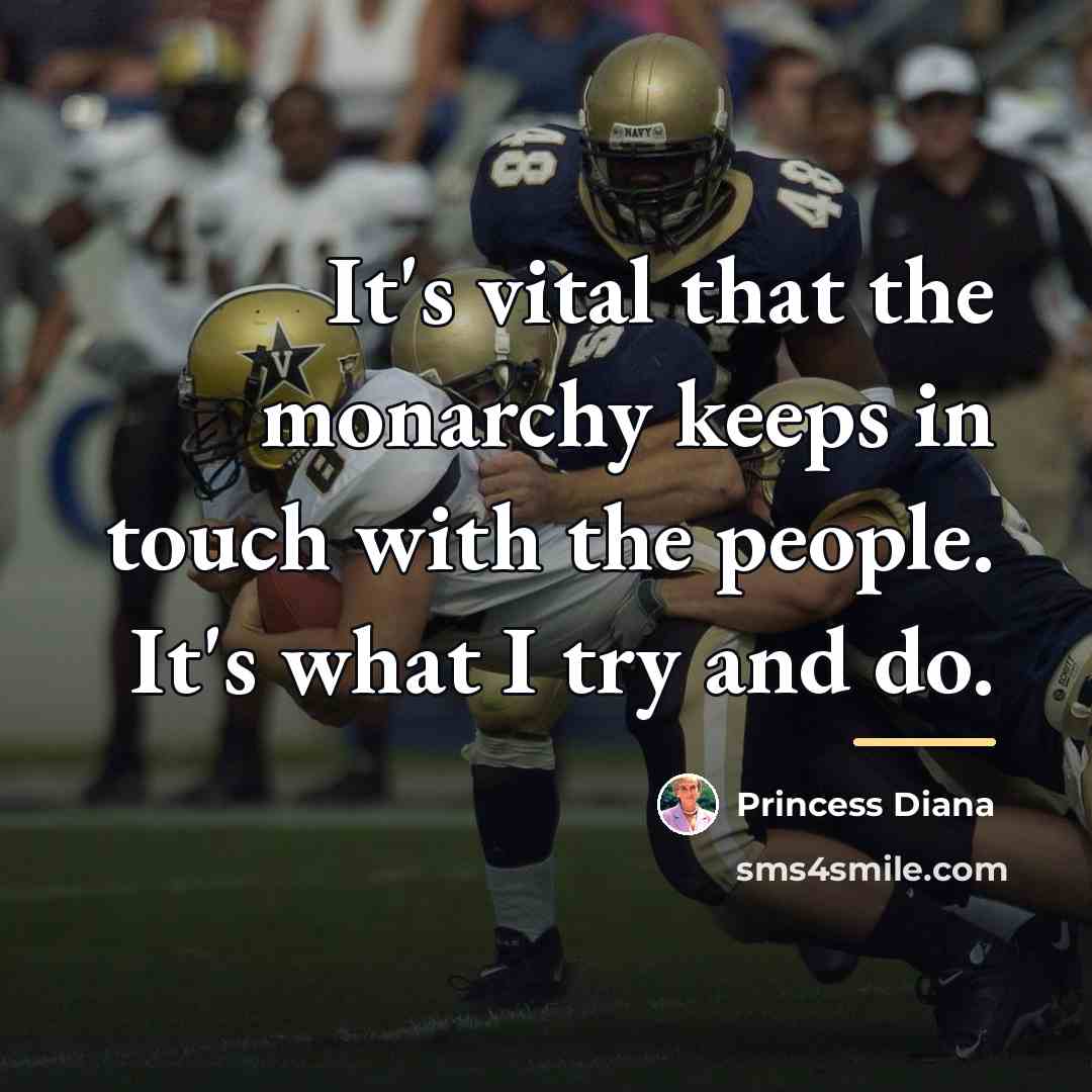 “It's vital that the monarchy keeps in touch with the…” quote by Princess Diana