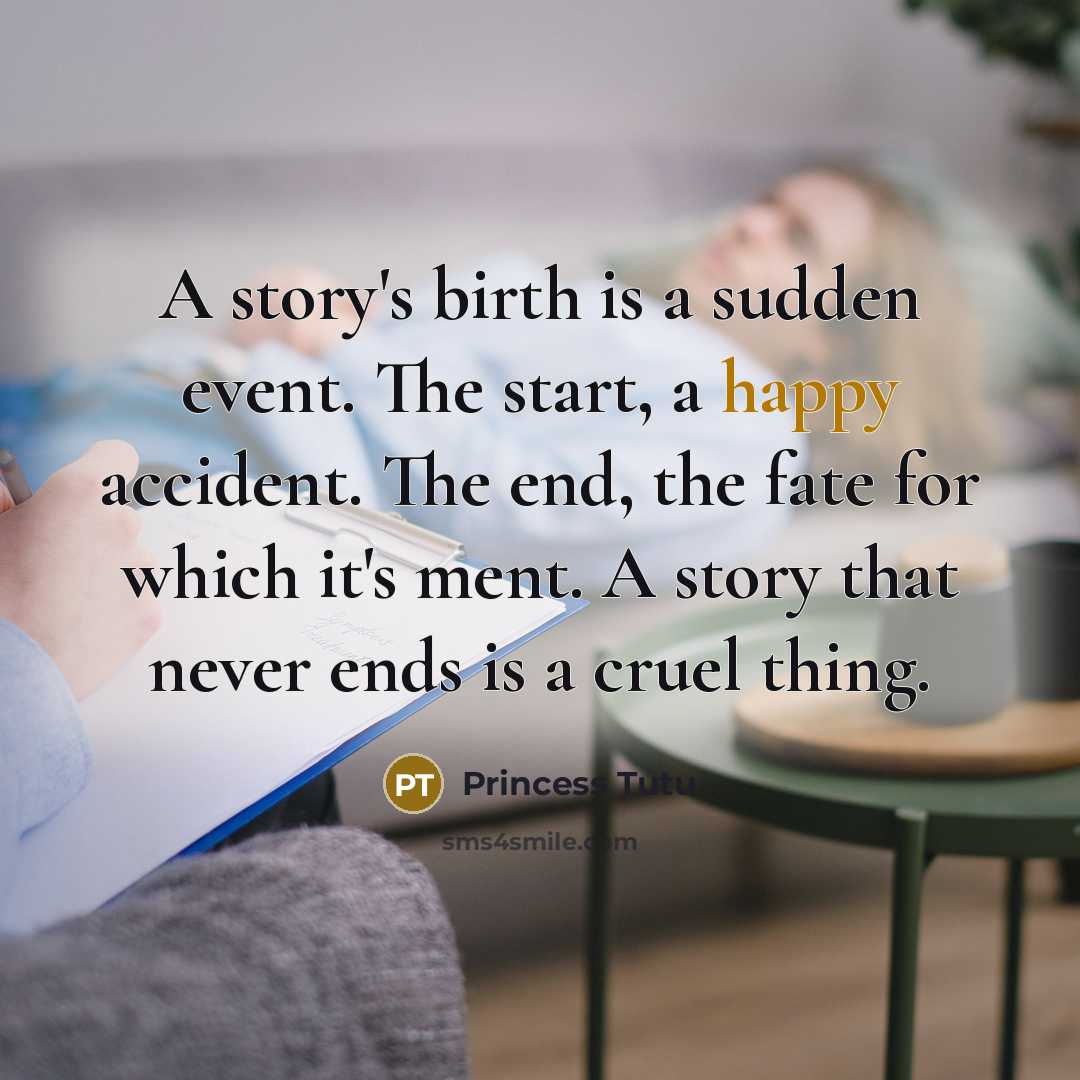 “A story's birth is a sudden event. The start, a…” quote by Princess Tutu