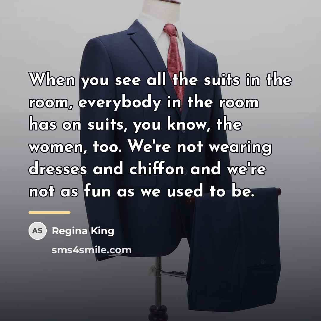 “When you see all the suits in the room, everybody…” quote by Regina King