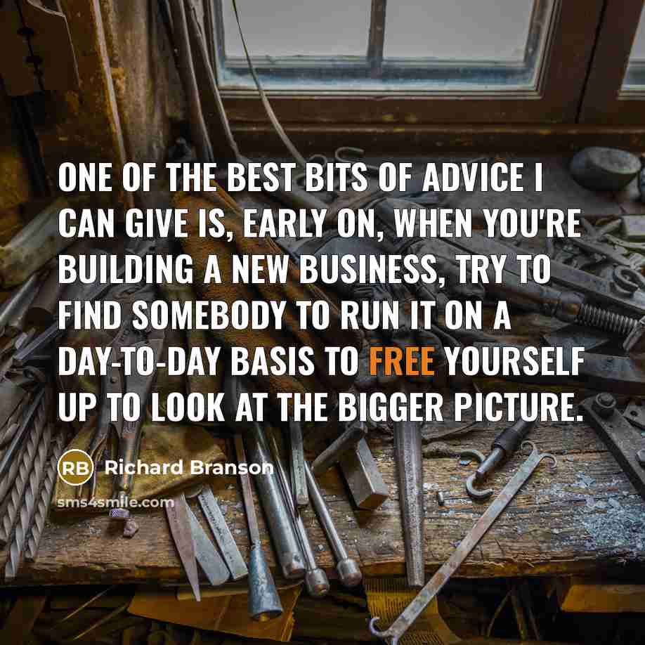 “One of the best bits of advice I can give…” quote by Richard Branson