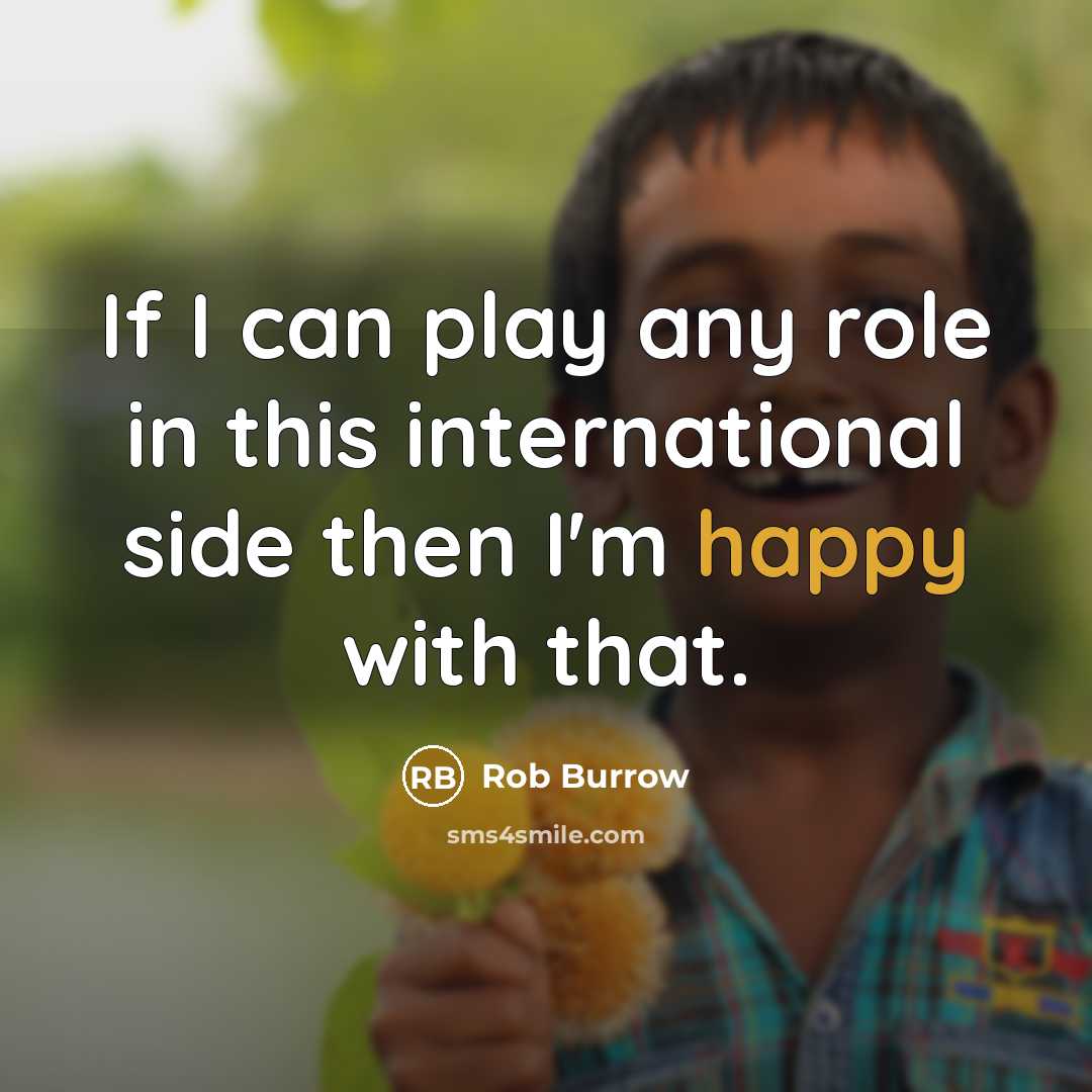“If I can play any role in this international side…” quote by Rob Burrow