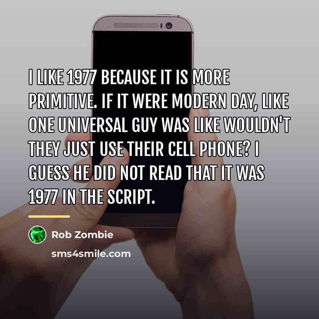 “I like 1977 because it is more primitive. If it…” quote by Rob Zombie