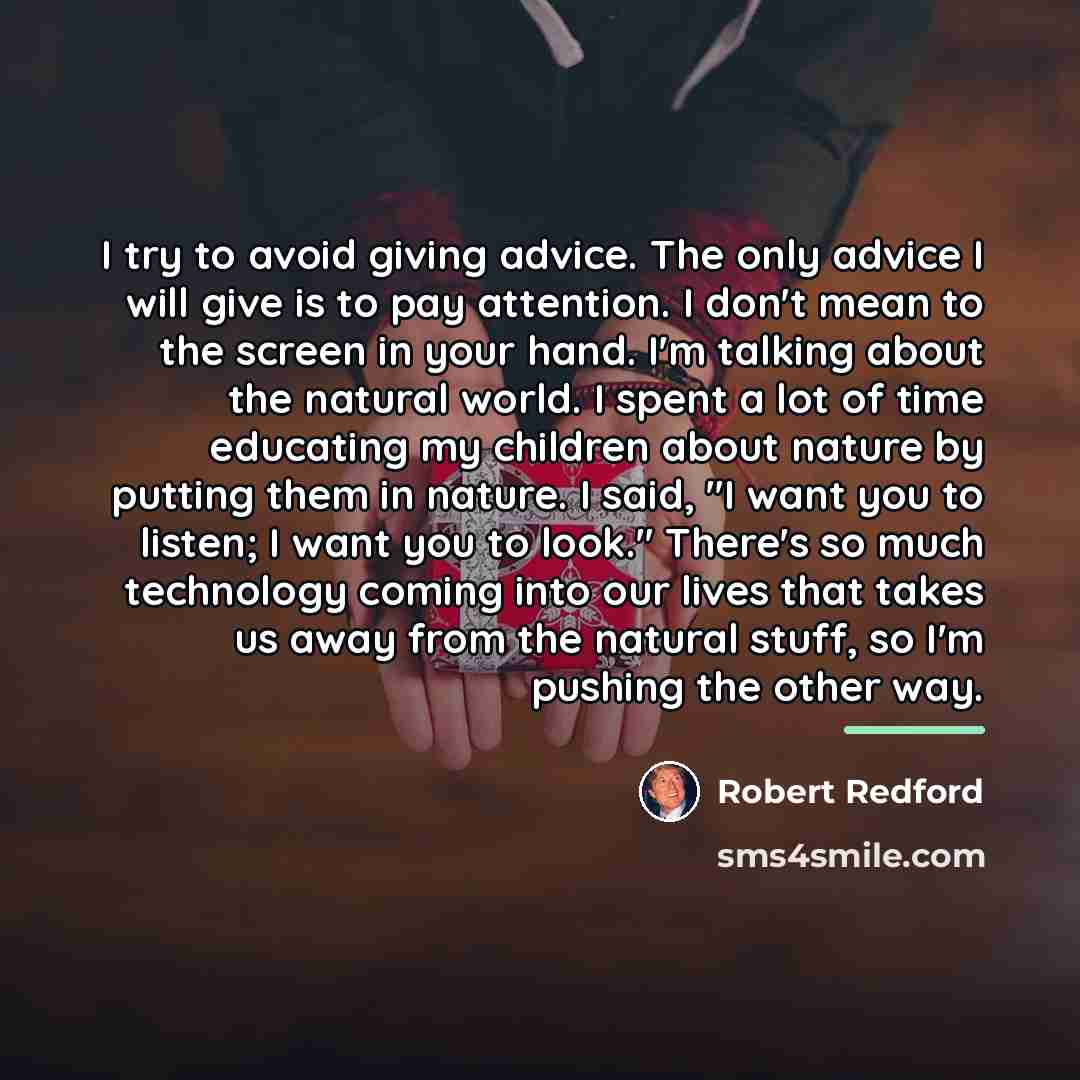 “I try to avoid giving advice. The only advice I…” quote by Robert Redford