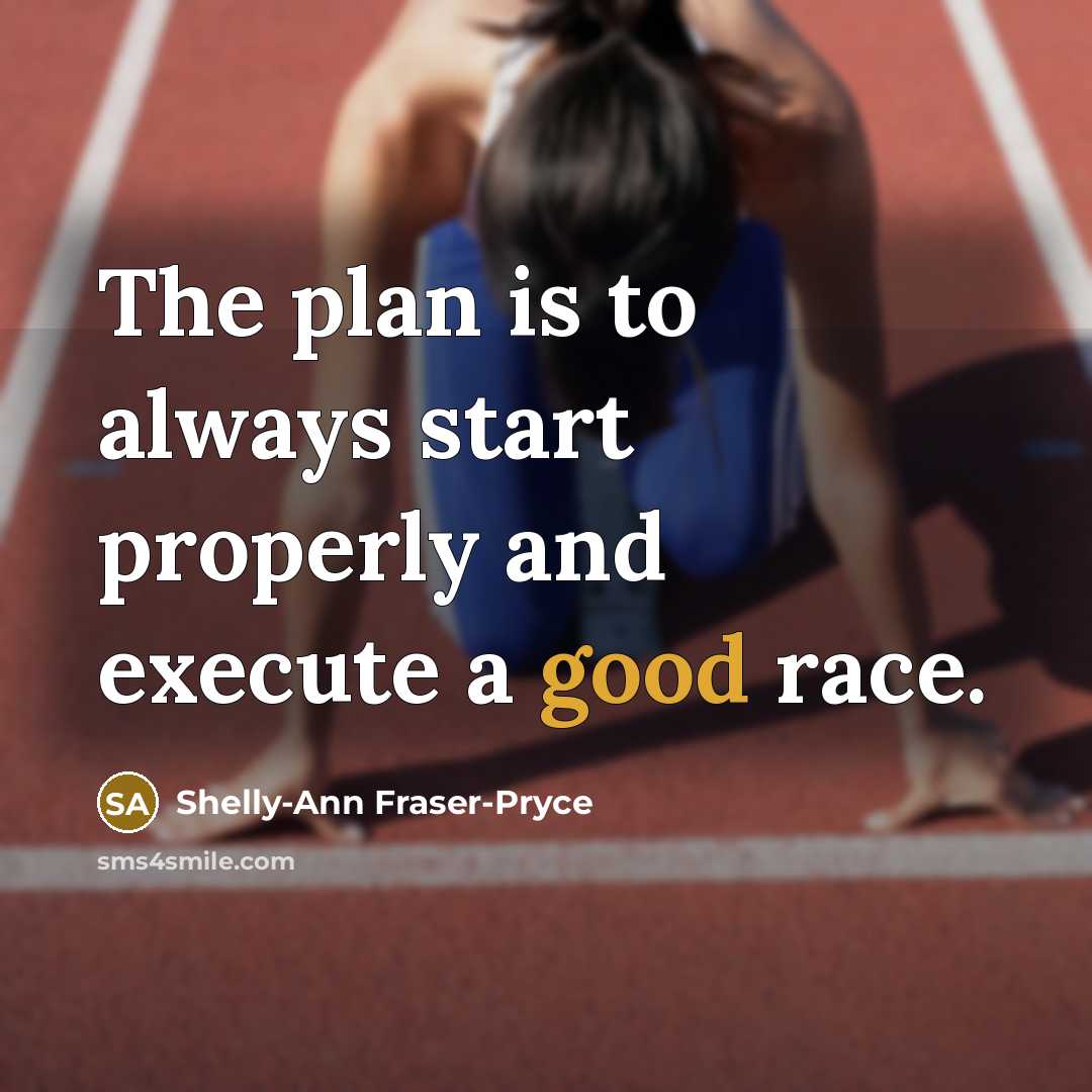 “The plan is to always start properly and execute a…” quote by Shelly-Ann Fraser-Pryce