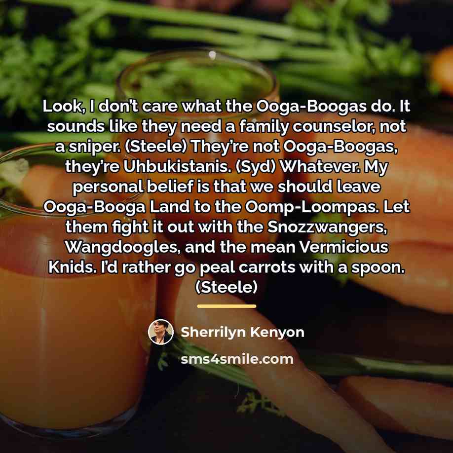 “Look, I don’t care what the Ooga-Boogas do. It sounds…” quote by Sherrilyn Kenyon