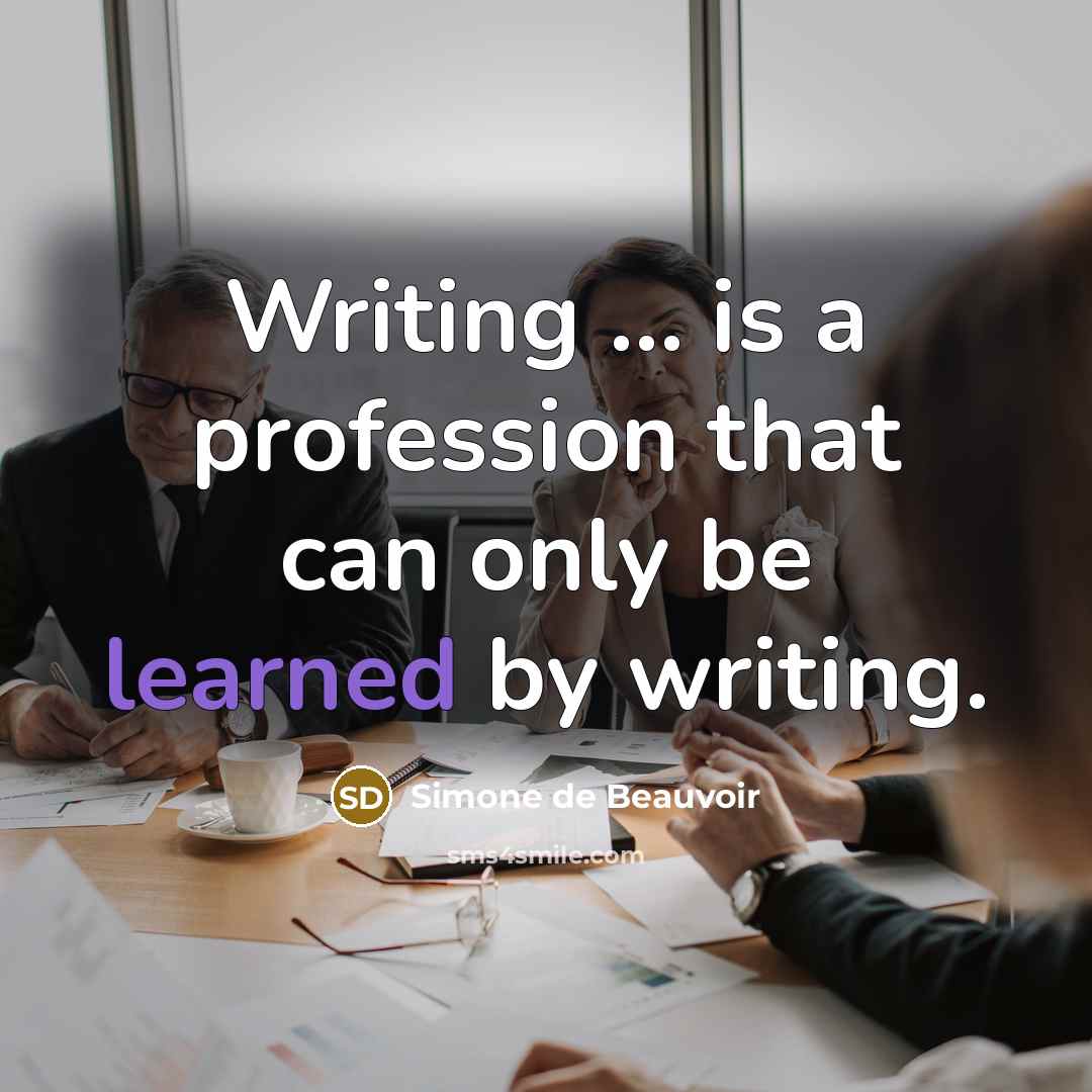 “Writing ... is a profession that can only be learned…” quote by Simone de Beauvoir