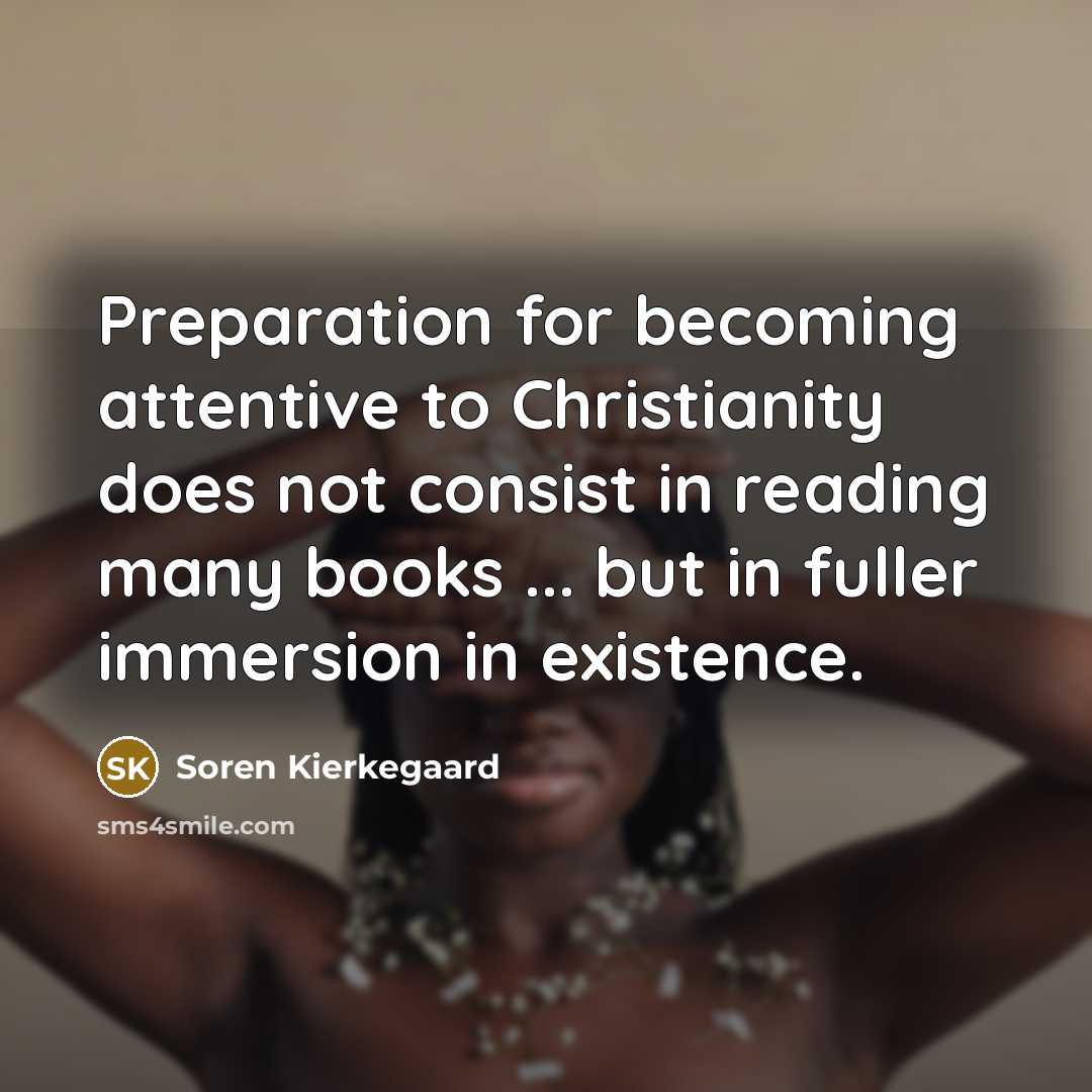 “Preparation for becoming attentive to Christianity does not consist in…” quote by Soren Kierkegaard