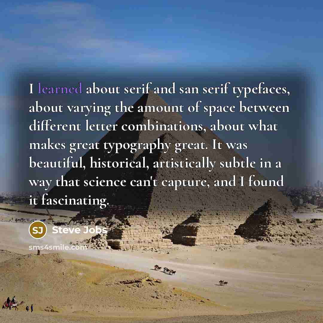 “I learned about serif and san serif typefaces, about varying…” quote by Steve Jobs