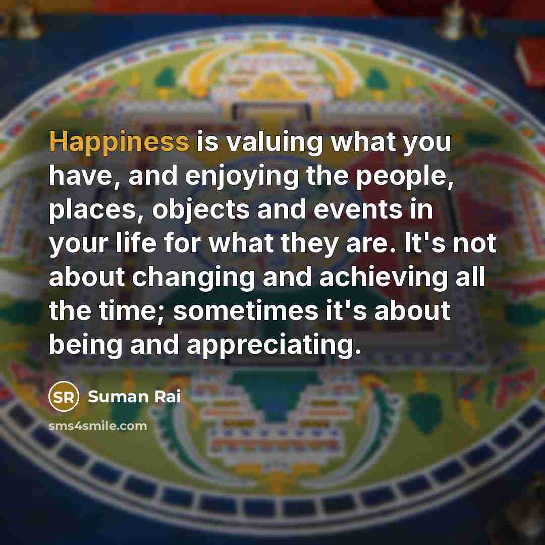 “Happiness is valuing what you have, and enjoying the people,…” quote by Suman Rai