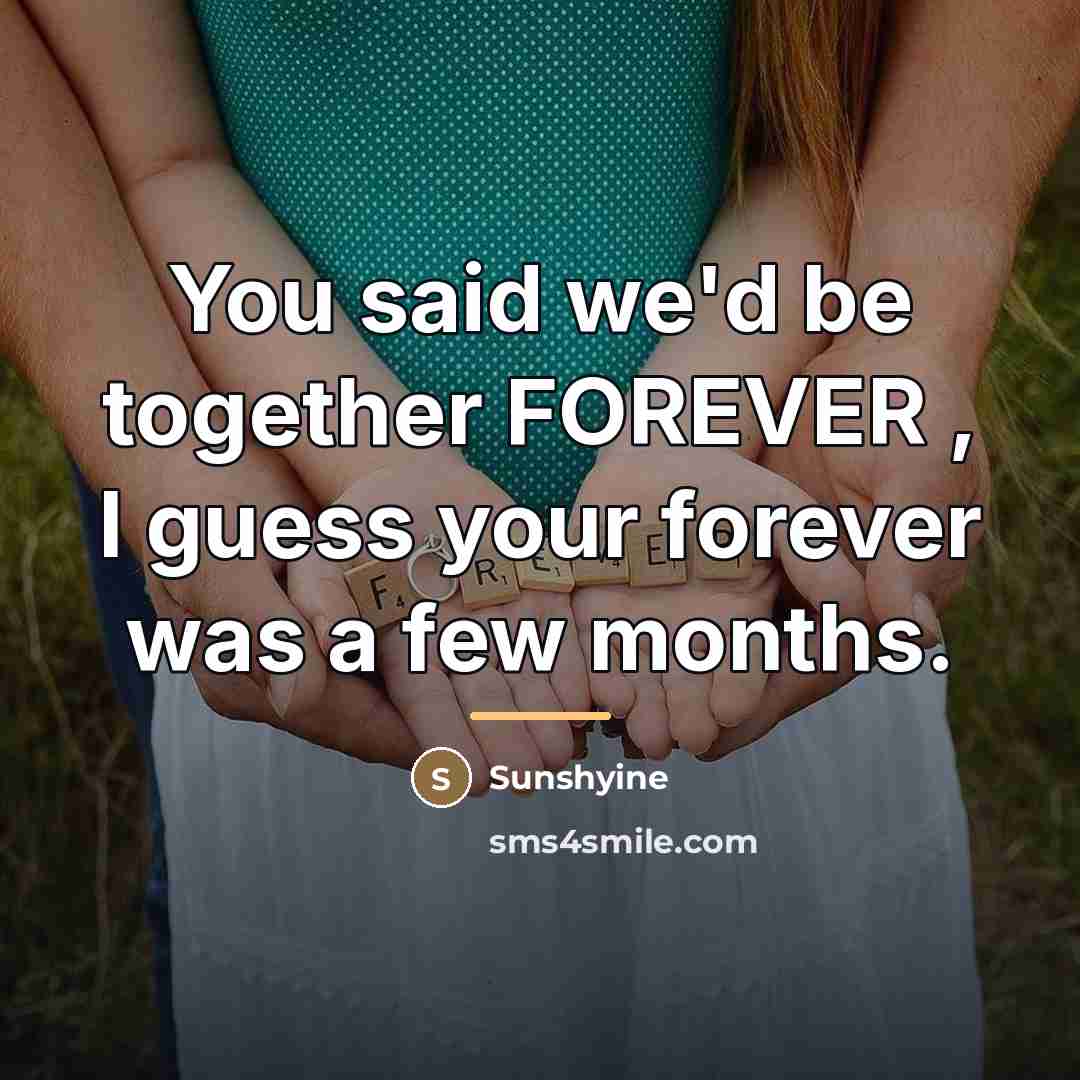 “You said we'd be together FOREVER , I guess your…” quote by Sunshyine