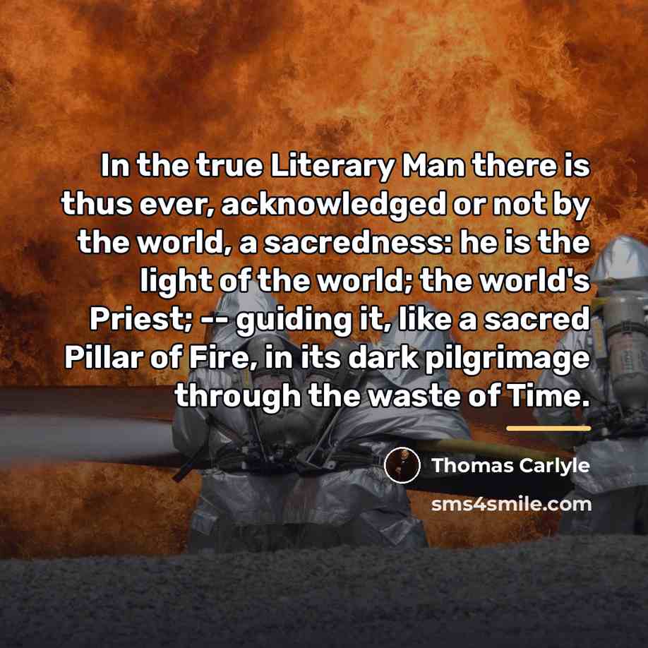 “In the true Literary Man there is thus ever, acknowledged…” quote by Thomas Carlyle