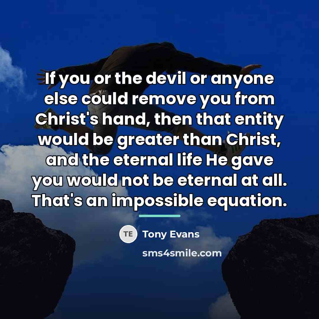 “If you or the devil or anyone else could remove…” quote by Tony Evans