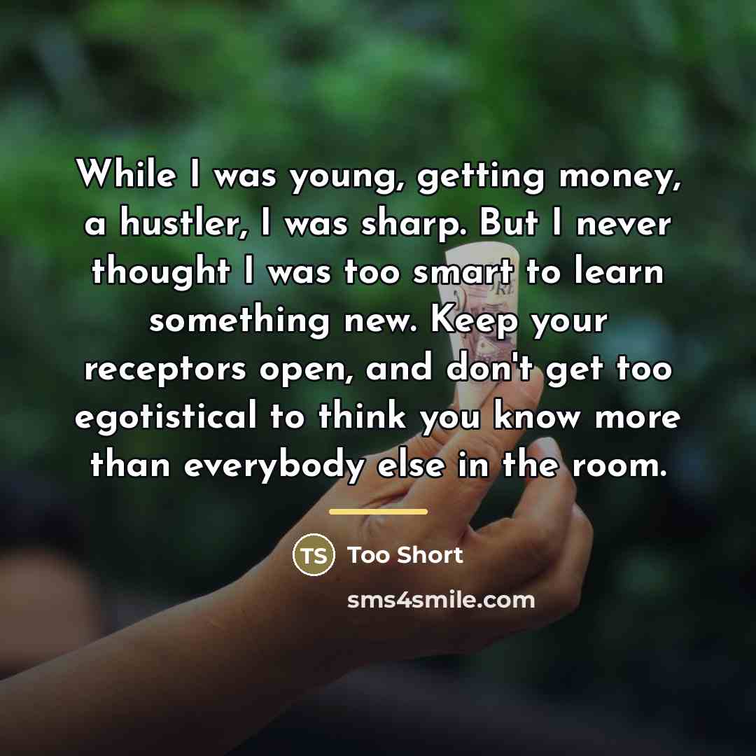 “While I was young, getting money, a hustler, I was…” quote by Too Short