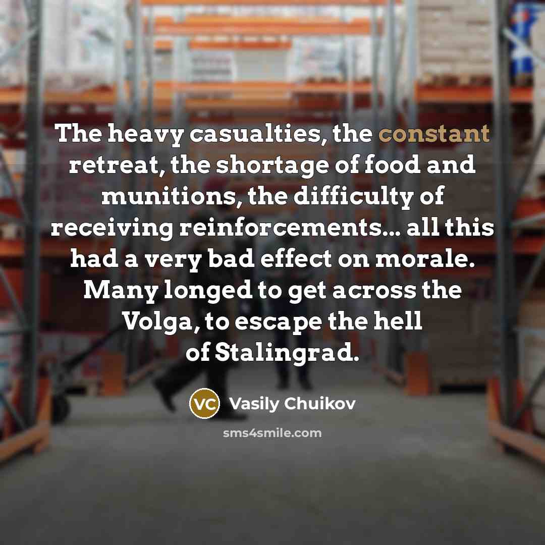 “The heavy casualties, the constant retreat, the shortage of food…” quote by Vasily Chuikov