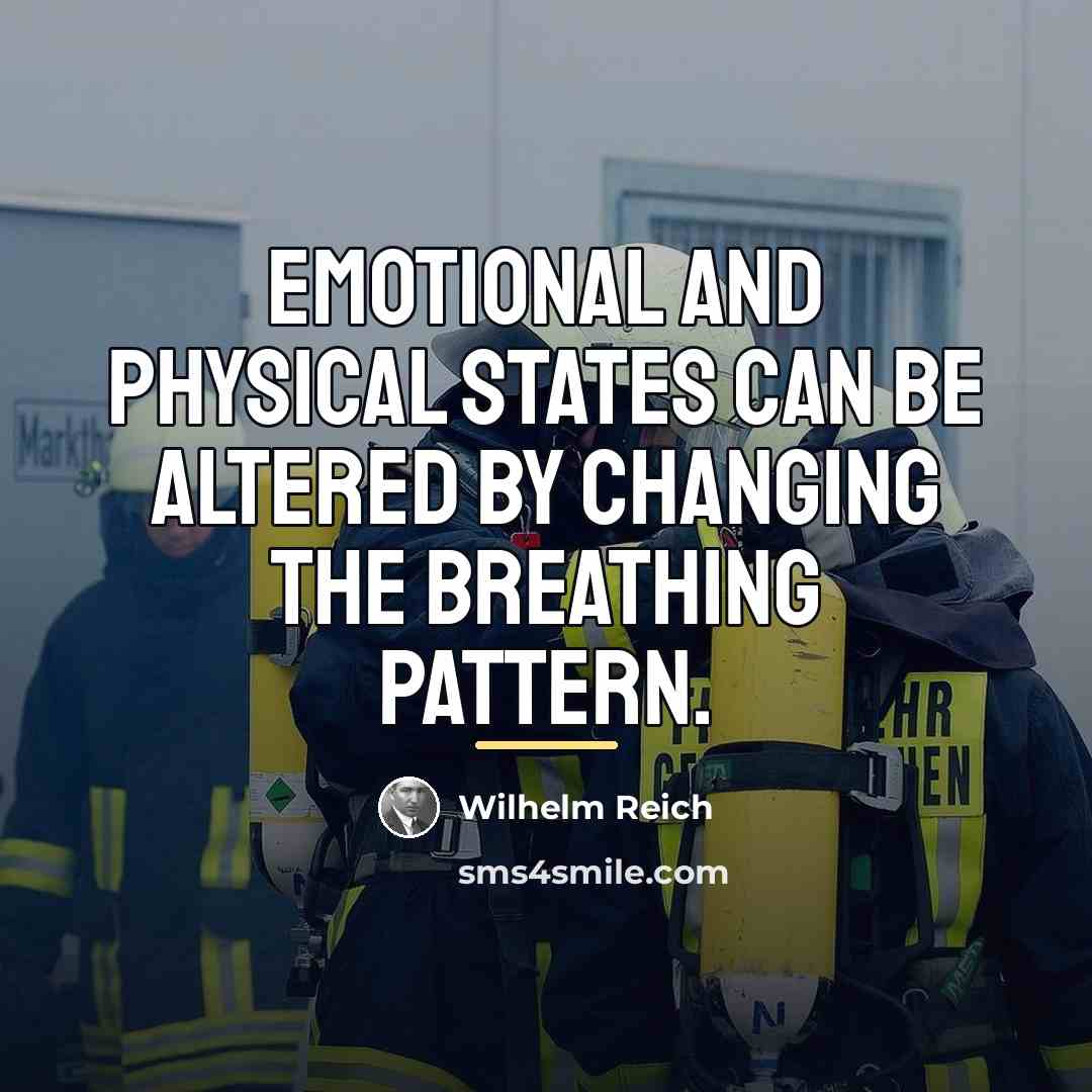 “Emotional and physical states can be altered by changing the…” quote by Wilhelm Reich