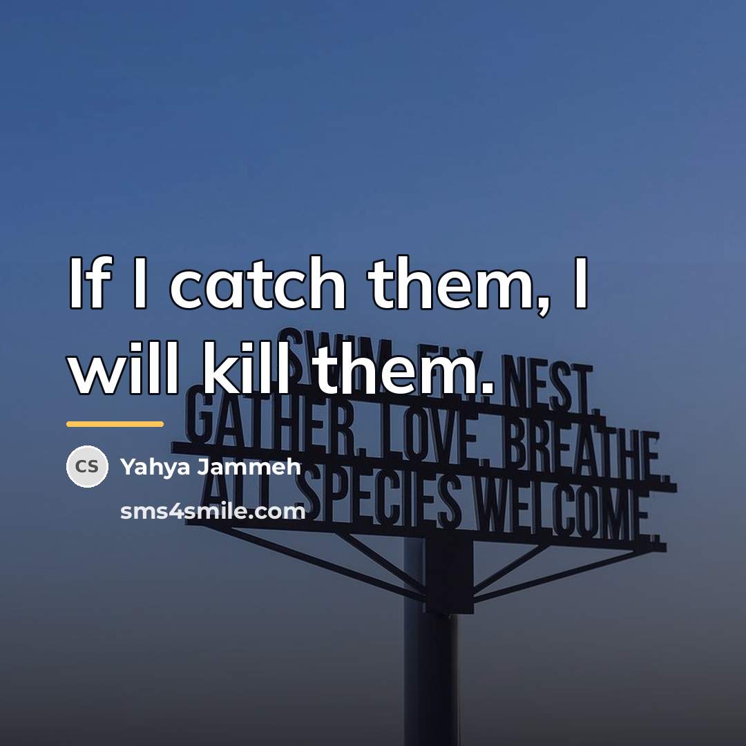 “If I catch them, I will kill them.…” quote by Yahya Jammeh