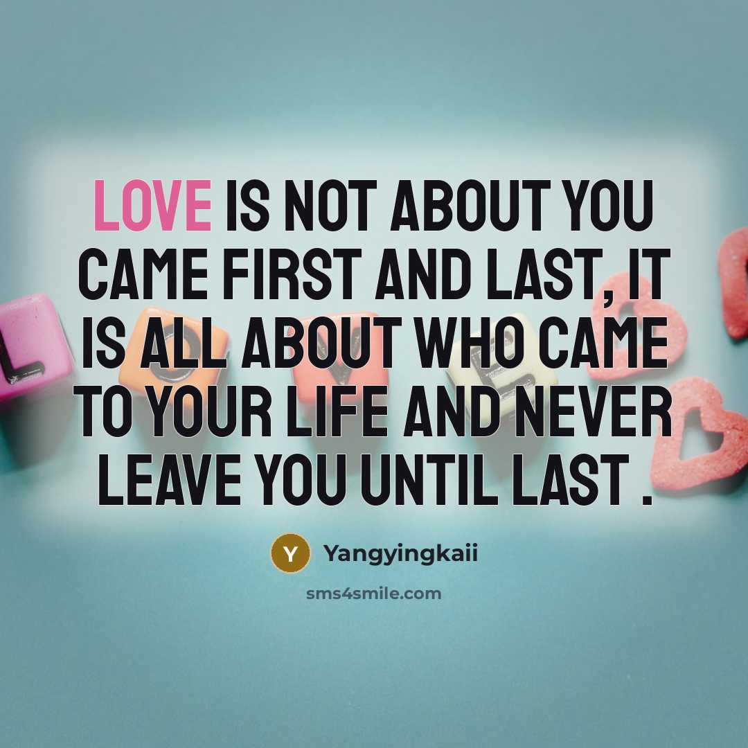 “Love is not about you came first and last, it…” quote by Yangyingkaii