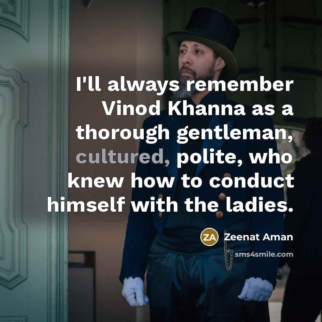 “I'll always remember Vinod Khanna as a thorough gentleman, cultured,…” quote by Zeenat Aman