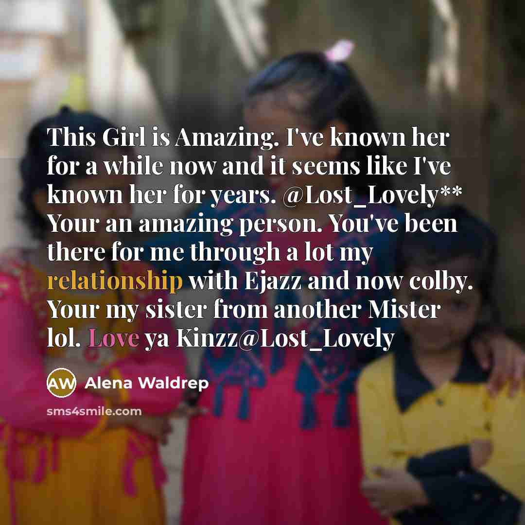 “This Girl is Amazing. I've known her for a while…” quote by Alena Waldrep