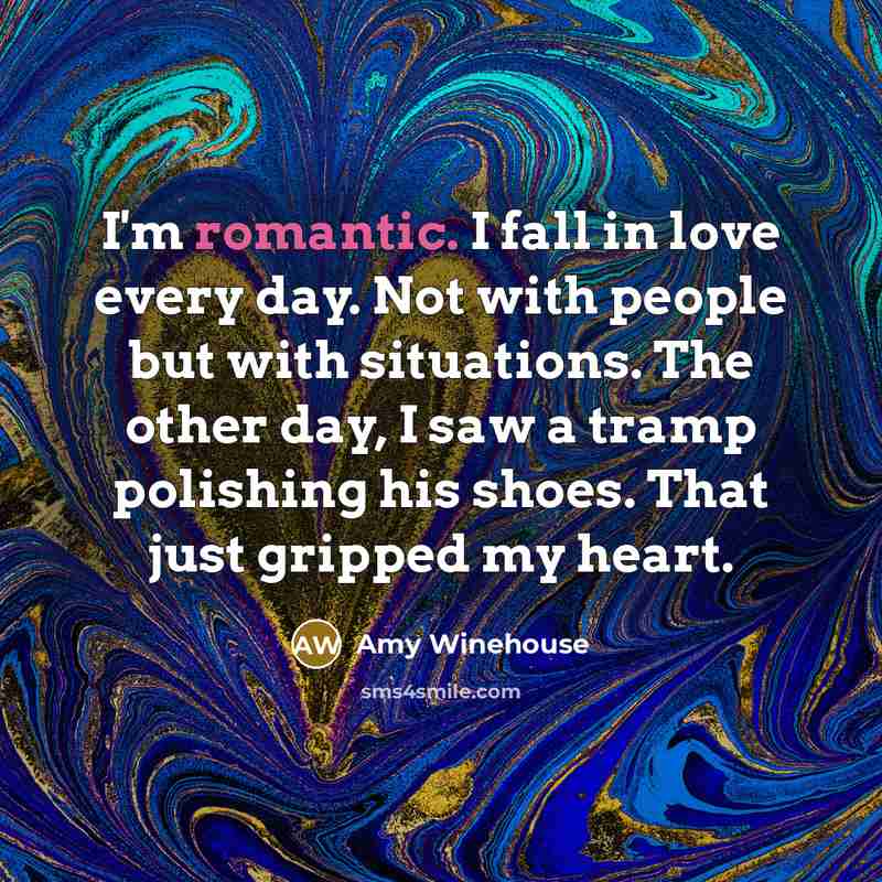 “I'm romantic. I fall in love every day. Not with…” quote by Amy Winehouse