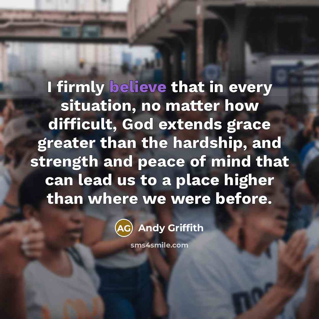 “I firmly believe that in every situation, no matter how…” quote by Andy Griffith