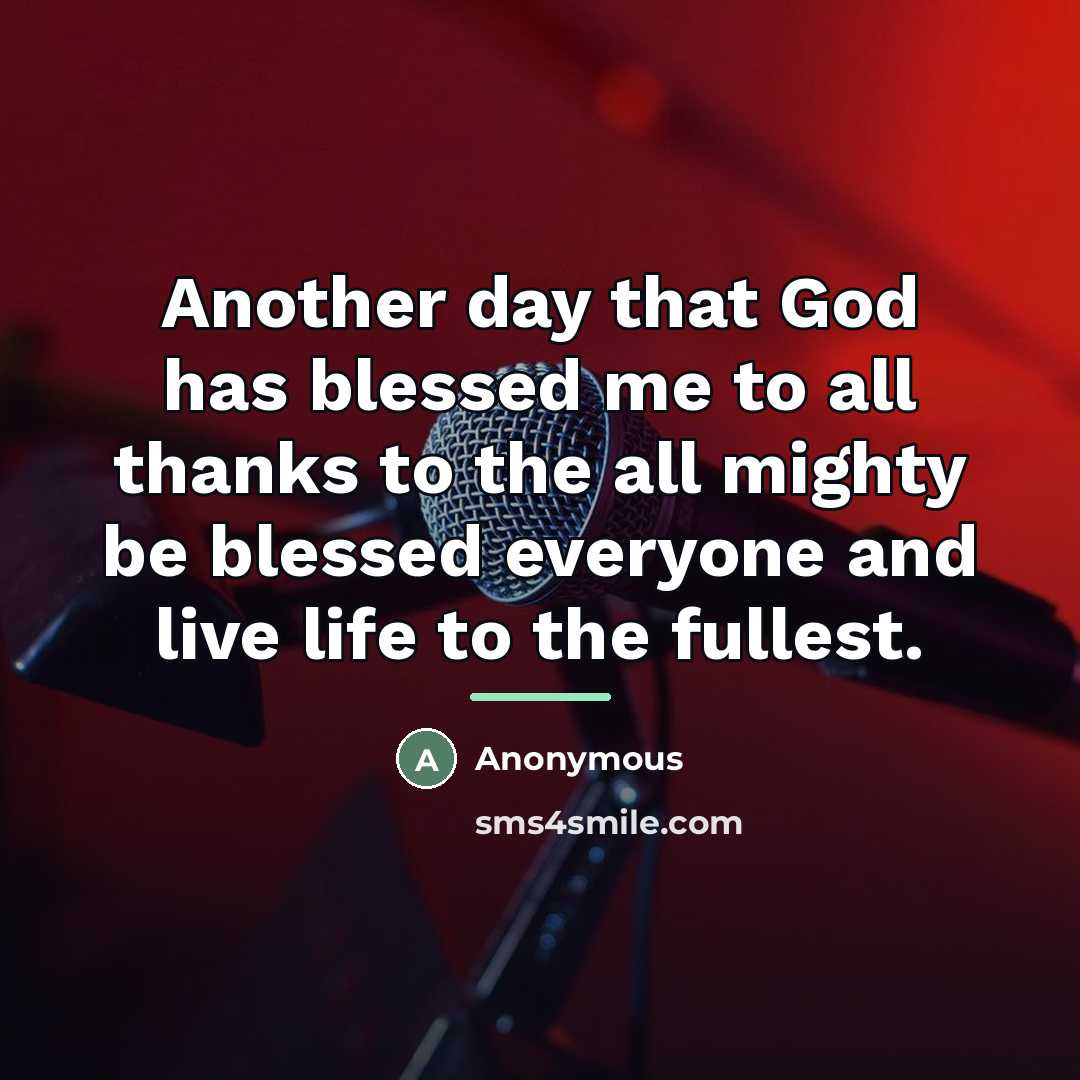 “Another day that God has blessed me to all thanks…” quote by Anonymous