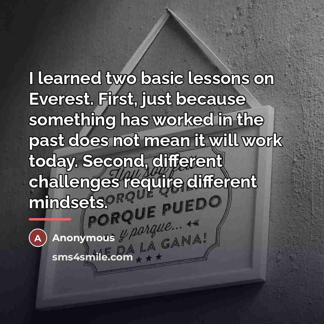 “I learned two basic lessons on Everest. First, just because…” quote by Anonymous