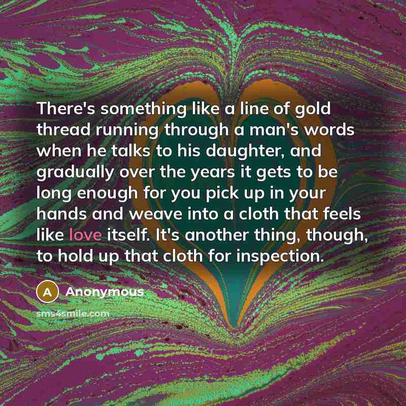 “There's something like a line of gold thread running through…” quote by Anonymous