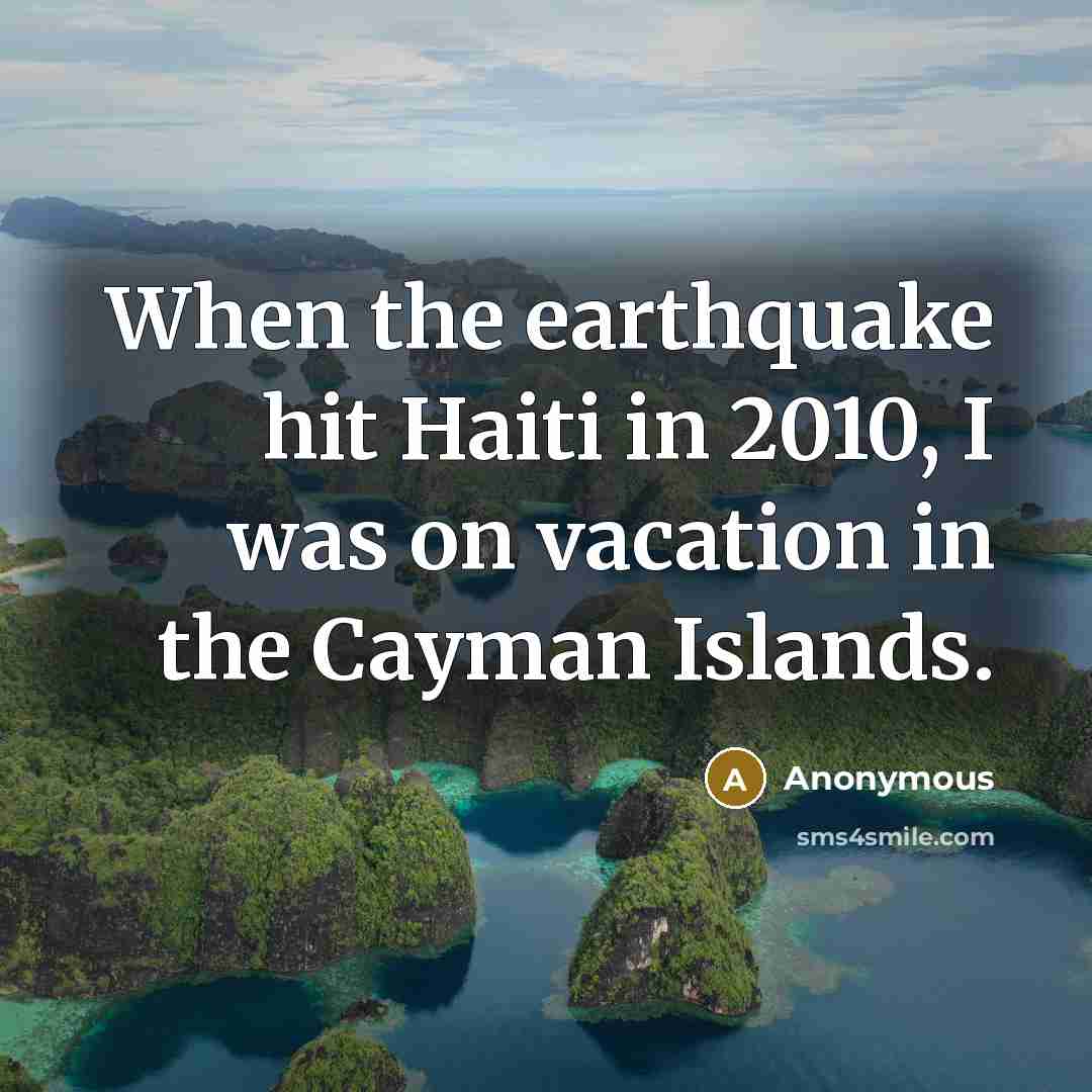 “When the earthquake hit Haiti in 2010, I was on…” quote by Anonymous