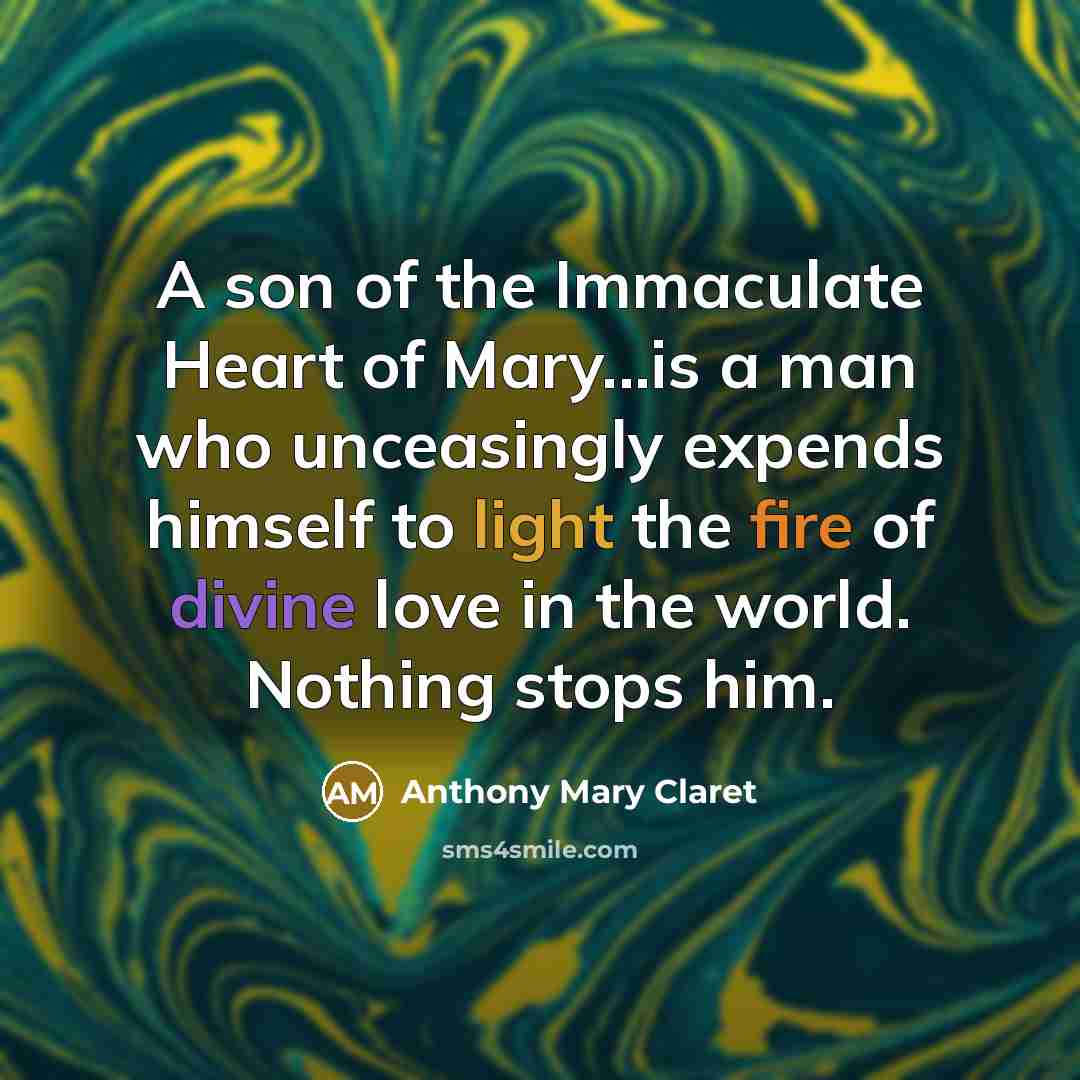 “A son of the Immaculate Heart of Mary...is a man…” quote by Anthony Mary Claret
