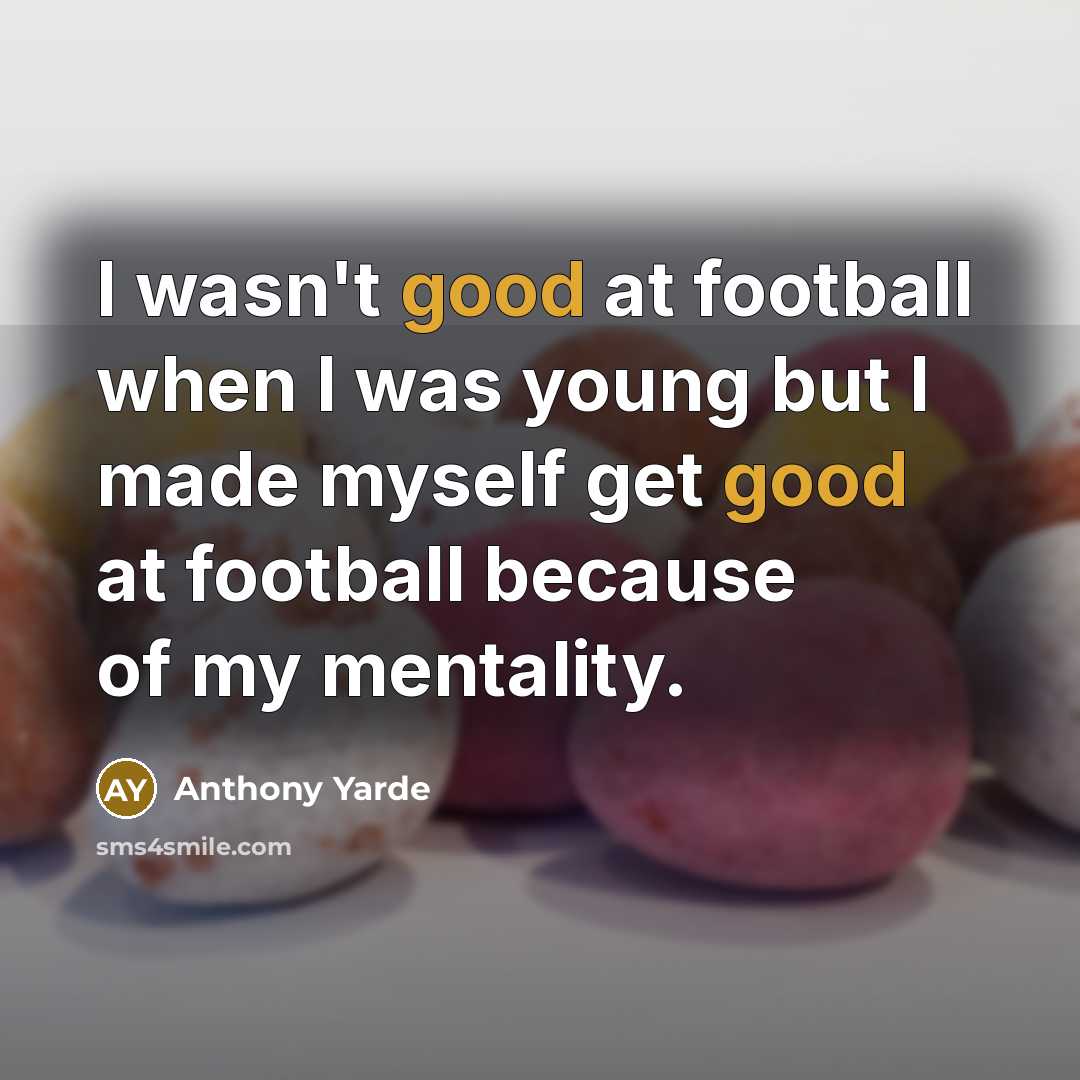 “I wasn't good at football when I was young but…” quote by Anthony Yarde
