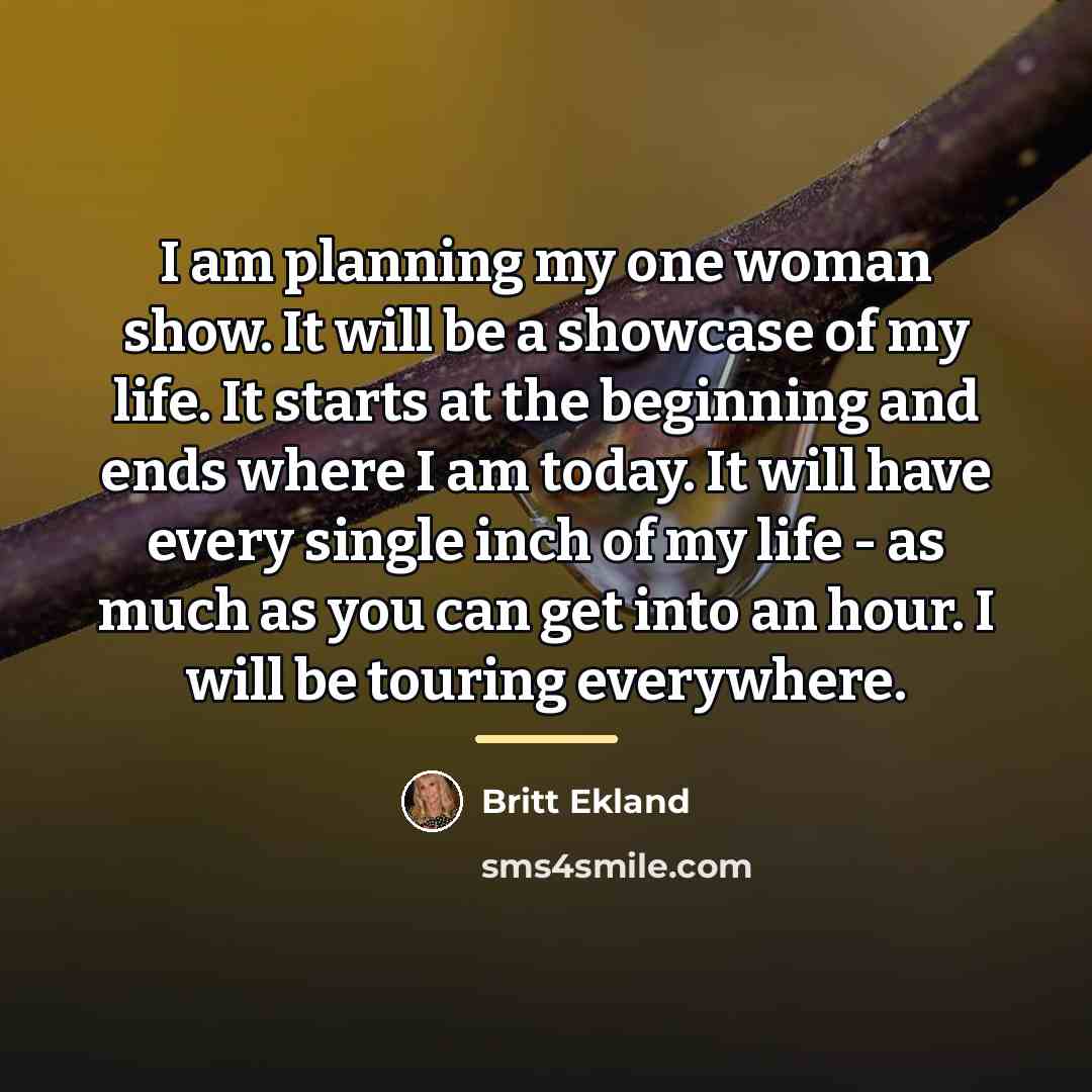 “I am planning my one woman show. It will be…” quote by Britt Ekland
