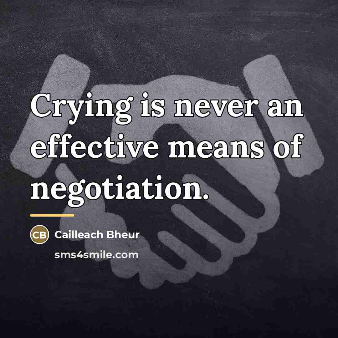 “Crying is never an effective means of negotiation.…” quote by Cailleach Bheur