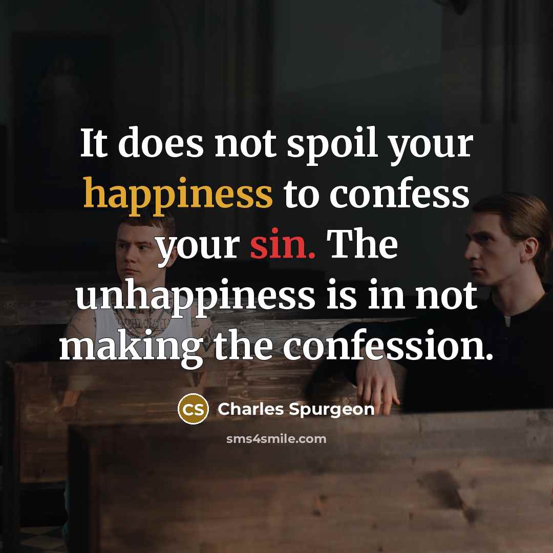 “It does not spoil your happiness to confess your sin.…” quote by Charles Spurgeon