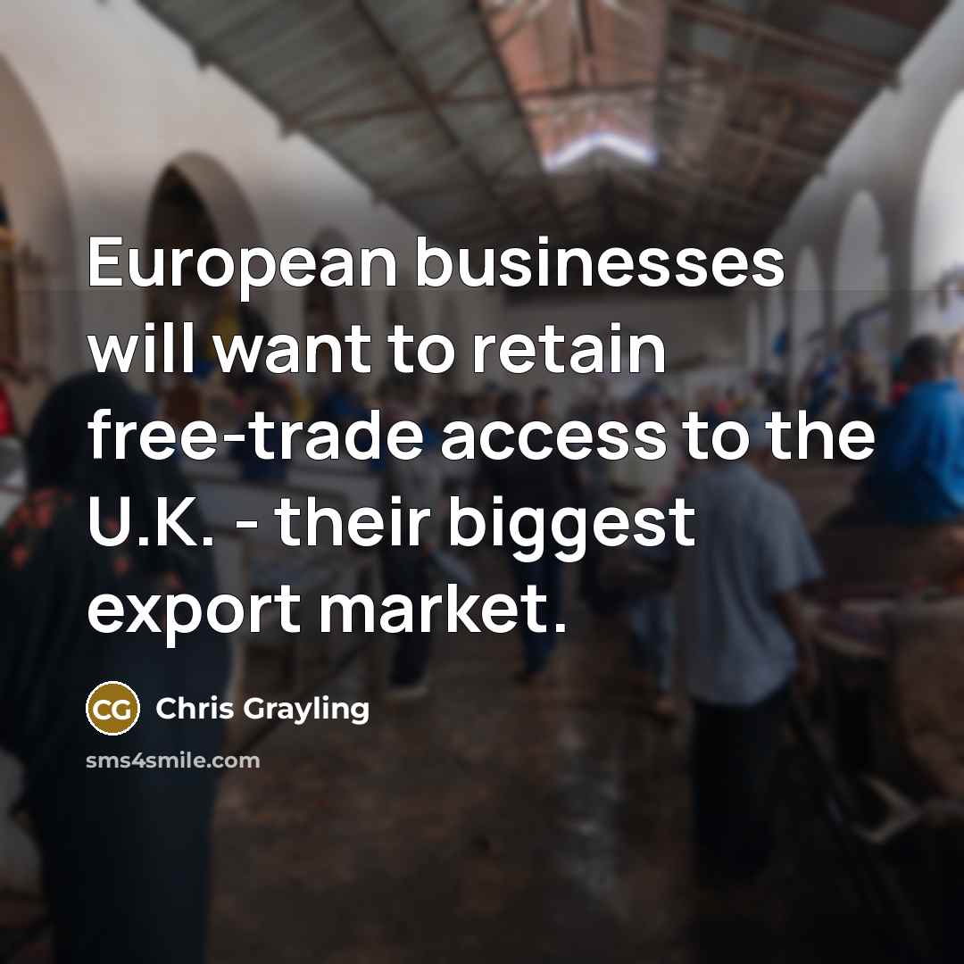 “European businesses will want to retain free-trade access to the…” quote by Chris Grayling
