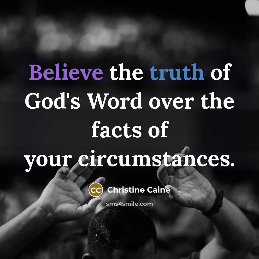 “Believe the truth of God's Word over the facts of…” quote by Christine Caine